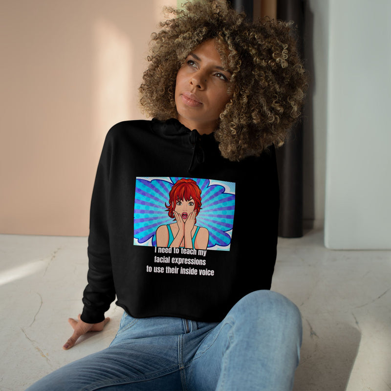 Cropped Hoodie — Retro Pop Art "I need to teach my facial expressions to use their inside voice" Graphic Hooded Sweatshirt