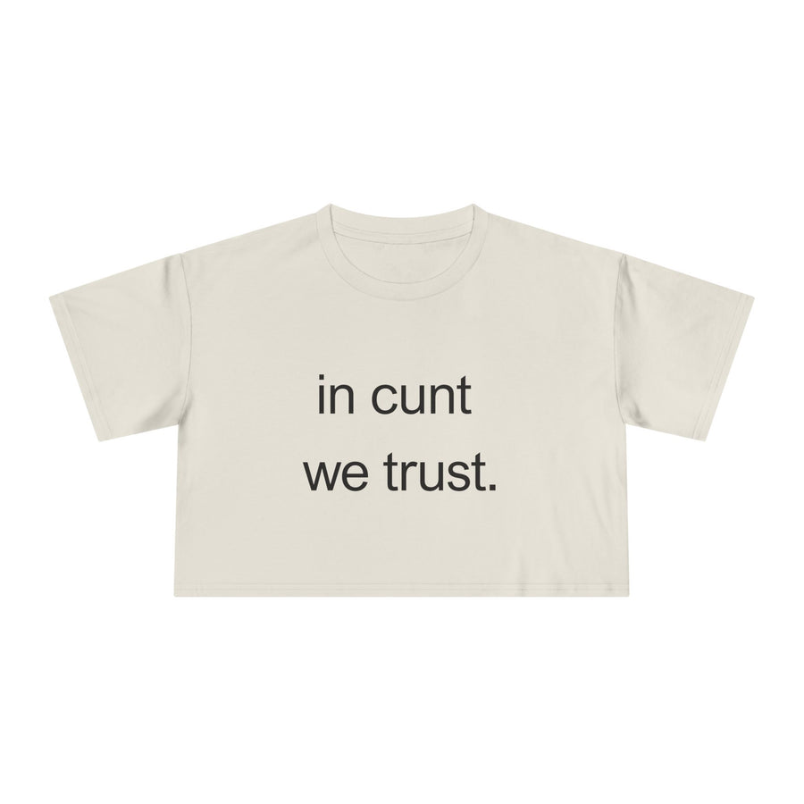 Crop Tee — “in cunt we trust.” Bold Feminist Statement T-shirt Top