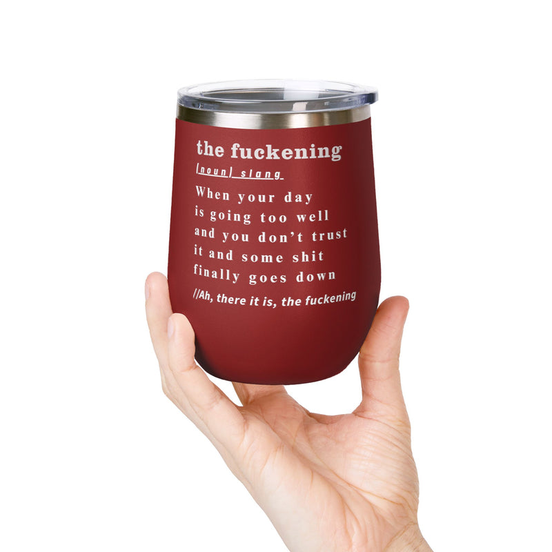 12oz Wine Tumbler — "the fuckening" Definition Outdoor Wine Cup Pairs Perfectly with Patio Day Drinking